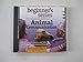 The Beginner's Guide to Animal Communication: How to Listen and Talk with Your Animal Friends (Beginner's (Audio))