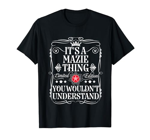 Mazie Name It's A Mazie Thing You Wouldn't Understand T-Shirt