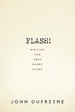 FLASH!: Writing the Very Short Story