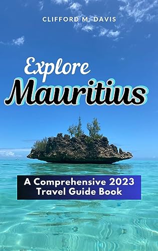 Explore Mauritius: A Comprehensive 2023 Travel Guide Book