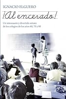 ¡Al encerado!: Un interesante y divertido retrato de los colegios de los años 60, 70 y 80 8408101986 Book Cover