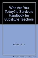Who Are You Today? a Survivors Handbook for Substitute Teachers 0961569107 Book Cover