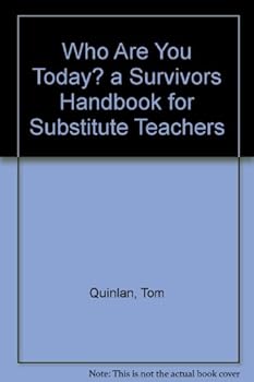 Paperback Who Are You Today? a Survivors Handbook for Substitute Teachers Book