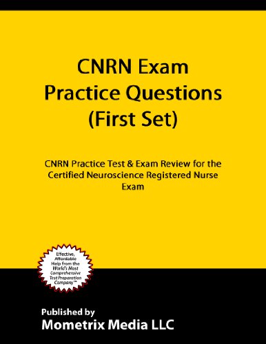 CNRN Exam Practice Questions (First Set): CNRN Practice Test & Exam Review for the Certified Neuroscience Registered Nurse Exam