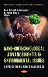 Nano-Biotechnological Advancements in Environmental Issues: Applications and Challenges