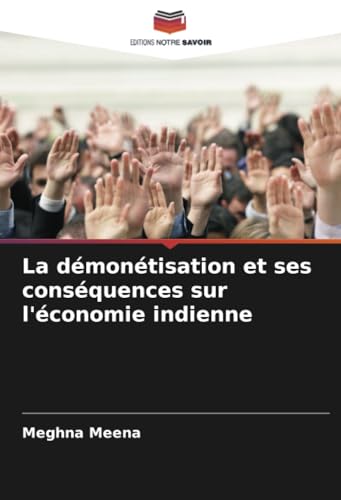La démonétisation et ses conséquences sur l'économie indienne (French Edition)