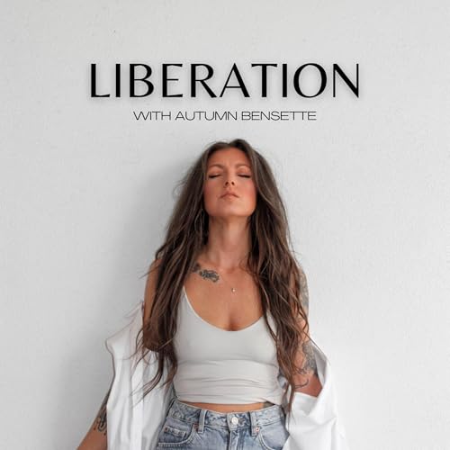 『Liberation with Autumn Bensette: The Podcast』のカバーアート