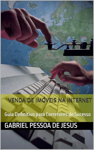Venda de Imóveis na Internet: Guia Definitivo para Corretores de Sucesso