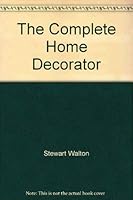 The Complete Home Decorator: 1000 Design Ideas for the Home 0847818985 Book Cover