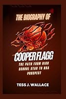 THE BIOGRAPHY OF COOPER FLAGG: The path from high school to NBA prospect B0F5LXH74M Book Cover