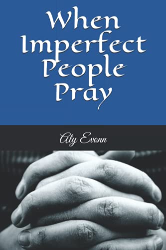 When Imperfect People Pray