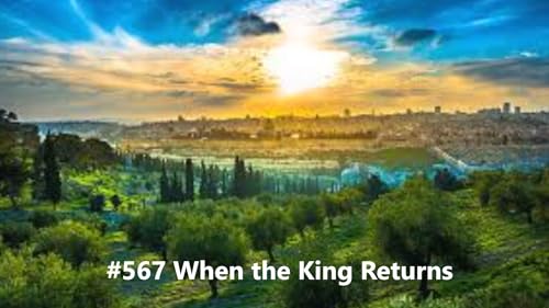 #567 When the King Returns