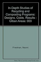In-Depth Studies of Recycling and Composting Programs: Designs, Costs, Results : Urban Areas 0917582292 Book Cover