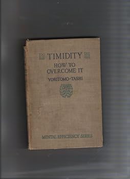 Timidity, How to Overcome It...Volume 3. Mental Efficiency Series..