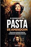 O Segredo da Pasta de Amendoim: Cure sua criança interior e restaure relacionamentos (The Peanut Butter Secret) (Portuguese Edition)