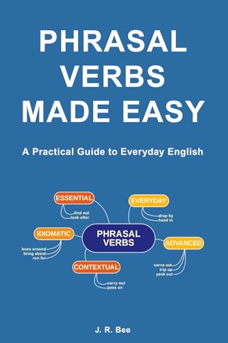 Phrasal Verbs Made Easy: A Practical Guide To Everyday English