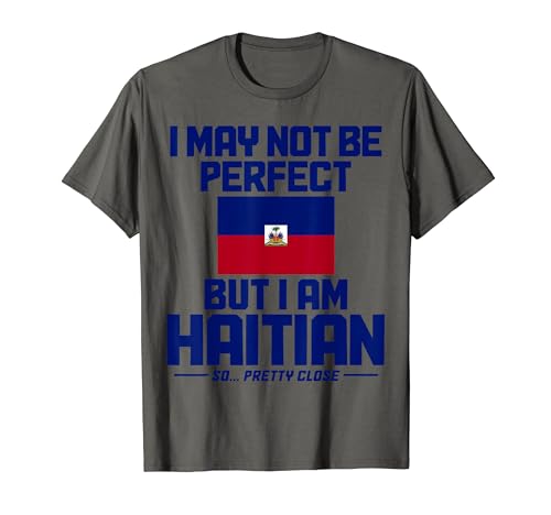 Bandera con texto en inglés "I May Not Be Perfect But I'm Haitian" Camiseta