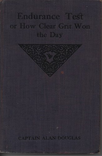 Endurance test: Or, How clear grit won the day B000865HG8 Book Cover