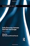  Early Encounters between East Asia and Europe: Telling Failures (Transculturalisms 1400-1700)