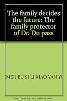 The family decides the future: The family protector of Dr. Du pass 7501961832 Book Cover