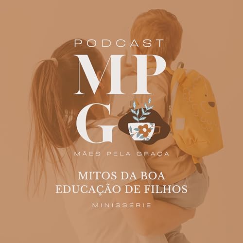 #164 - Quem Est&aacute; no Comando? - S&eacute;rie Mitos da Boa Educa&ccedil;&atilde;o de Filhos