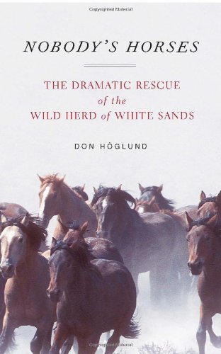 Nobody's Horses: The Dramatic Rescue of the Wild Herd of White Sands