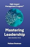 Mastering Leadership The Coleman Way: High Impact Management Program™