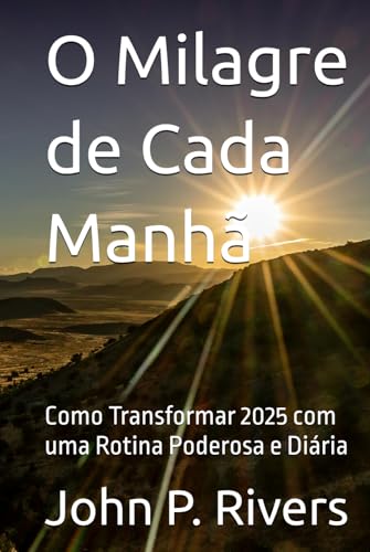 O Milagre de Cada Manhã: Como Transformar 2025 com uma Rotina Pod...