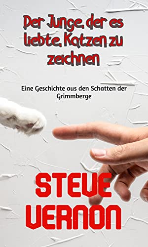 Der Junge, der es liebte, Katzen zu zeichnen: Eine Geschichte aus den Schatten der Grimmberge (German Edition)