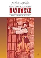 Moje cztery lata z zespolem ?Mazowsze?. Po kraju i swiecie 1976-1980 8381593360 Book Cover