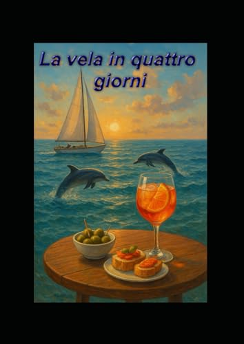 La vela in quattro giorni (Italian Edition)