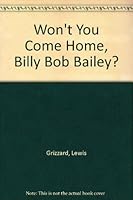 Won't You Come Home Billy Bob Bailey? 0446345903 Book Cover
