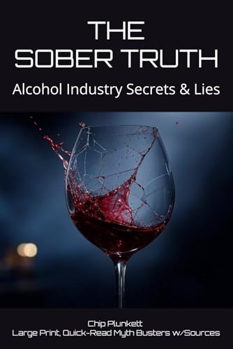 THE SOBER TRUTH: Alcohol Industry Secrets & Lies