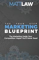 The Four Step Marketing Blueprint: The Marketing Guide Your Competition Hopes You’ll Never Find 0999217607 Book Cover