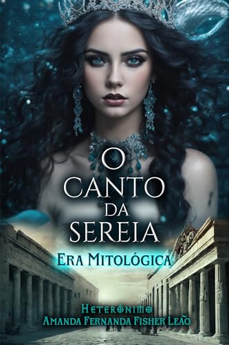 O Canto da Sereia: Versão Mitológica (Parceria selo editorial Quimera antologias e site das letras edições literárias Livro 19)