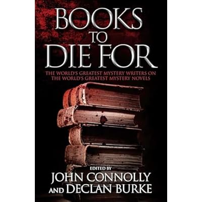 Books to Die for: The World's Greatest Mystery Writers on the World's Greatest Mystery Novels