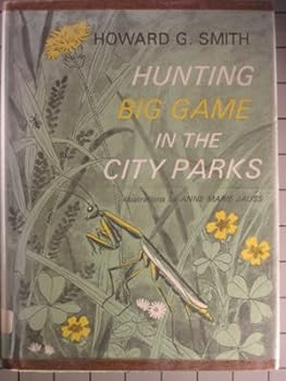 Hardcover Hunting Big Game in the City Parks: [by] Howard G. Smith. Illustrated by Anne Marie Jauss Book