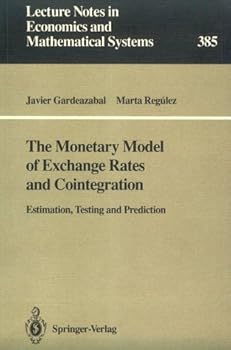 Paperback The Monetary Model of Exchange Rates and Cointegration: Estimation, Testing and Prediction (Lecture Notes in Economics & Mathematical Systems) Book