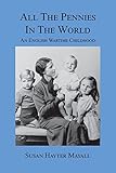 All the Pennies in the World: An English Wartime Childhood