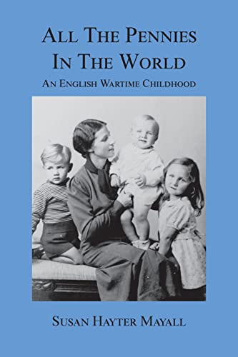 All the Pennies in the World: An English Wartime Childhood