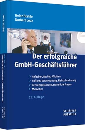 Der erfolgreiche GmbH-Geschäftsführer: Aufgaben, Rechte, Pflichten/Haftung, Verantwortung, Risikoabsicherung/Vertragsgestaltung, steuerliche Fragen/Motivation book cover