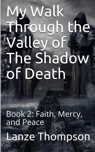 My Walk Through the Valley of The Shadow of Death: Book 2: Faith, Mercy, and Peace