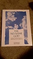 The No-Name God: Attributes of Jehovah and Jesus as Manifestations of the Invisible God: A Bible Study 0965415740 Book Cover