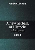 A new herball, or Historie of plants Part 2 5519051682 Book Cover