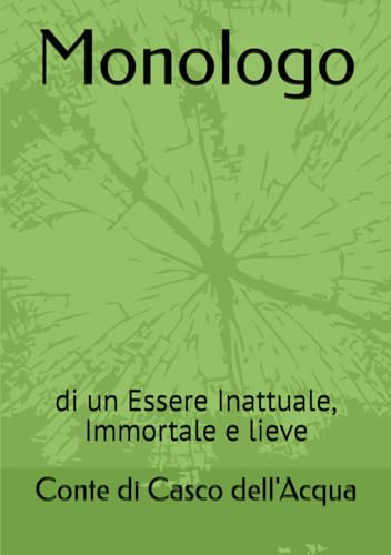 Monologo: di un Essere Inattuale, Immortale e lieve