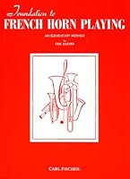 Foundation to French Horn Playing - An Elementary Method 0825835356 Book Cover