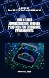 UNIX & LINUX ADMINISTRATION: MODERN PRACTICES FOR ENTERPRISE ENVIRONMENTS