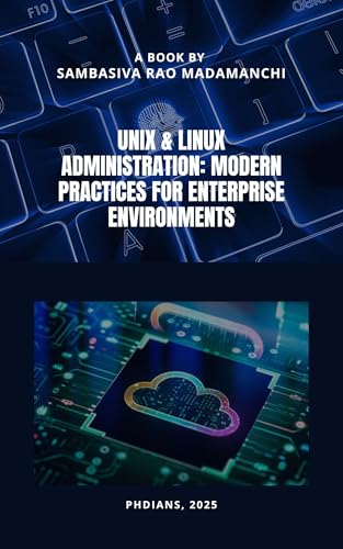 UNIX & LINUX ADMINISTRATION: MODERN PRACTICES FOR ENTERPRISE ENVIRONMENTS
