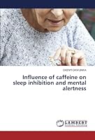 Influence of caffeine on sleep inhibition and mental alertness 6205528304 Book Cover