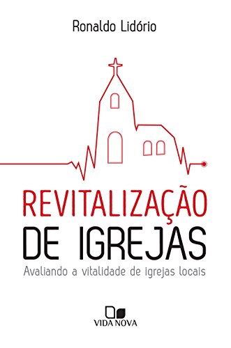 Revitalização de igrejas: Avaliando a vitalidade de igrejas locais (Portuguese